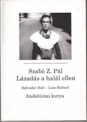 Lázadás a halál ellen. Salvados Dali-Luis Bunuel: Andalúziai kutya