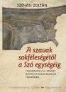 Első borító: A szavak sokféleségétől a Szó egységéig.Tanulmányok a 20.századi magyar katolikus irodalom témaköréből
