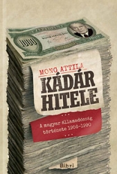 Kádár hitele; A magyar államadósság története 1956-1990