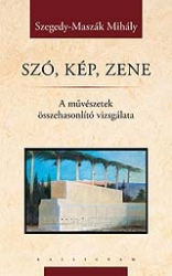 Szó, kép, zene A művészetek összehasonlító vizsgálata