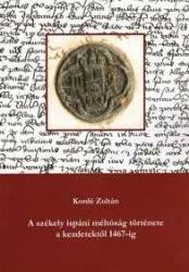 A székely ispáni méltóság története a kezdetektől 1467-ig