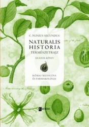 Naturalis Historia. Természetrajz XX-XXVII.könyv. Római medicina és farmakológia
