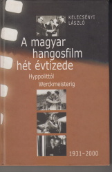 A magyar hangosfilm hét évtizede 1937-2000