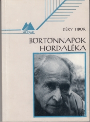 Börtönnapok hordaléka. Önéletrajzi jegyzetek 1958-ból.