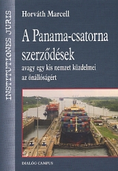 A Panama-csatorna szerződések avagy egy kis nemzet küzdelmei az önállóságért