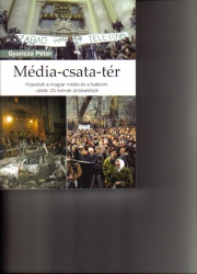 Média-csata-tér. Fejezetek a magyar média és a hatalom utóbbi 25 évének történetéből