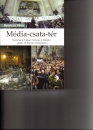 Első borító: Média-csata-tér. Fejezetek a magyar média és a hatalom utóbbi 25 évének történetéből