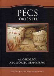 Pécs története 1. : Az őskortól a püspökség alapításáig