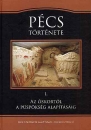 Első borító: Pécs története 1. : Az őskortól a püspökség alapításáig