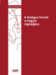 A dialógus formái a magyar régiségben