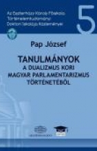 Tanulmányok a dualizmus-kori magyar parlamentarizmus történetéből