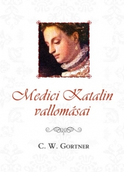 Medici Katalin vallomásai