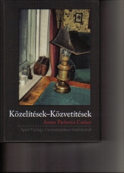 Közelítések-Közvetítések. Anton Pavlovics Csehov. Spiró György Cseresznyéskert -fordításával