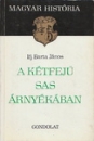 Első borító: A kétfejű sas árnyékában. Az abszolutizmustól a felvilágosodásig (1711-1780)