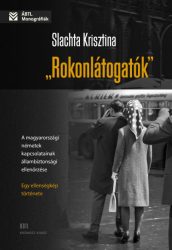 Rokonlátogatók. A magyarországi németek kapcsolatainak állambiztonsági ellenőrzése