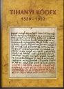 Első borító: Tihanyi Kódex 1530-1532. A nyelvemlék hasonmása és betűhű átirata bevezetéssel és jegyzetekkel