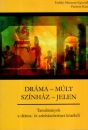 Első borító: Dráma - múlt, színház - jelen (Régi Magyar Színház) Tanulmányok a dráma- és színháztörténet köréből