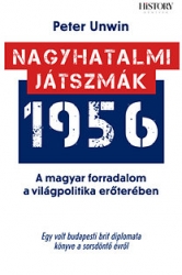 Nagyhatalmi játszmák 1956. A magyar forradalom a világpolitika erőterében