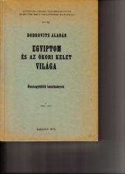 Egyiptom és az ókori  kelet világa. Összegyüjtött tanulmányok II. 1945-1972.