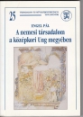 Első borító: A nemesi társadalom a középkori Ung megyében