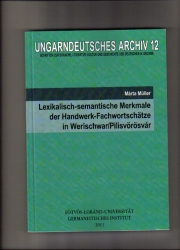 Lexikalisch-semantische Merkmale der Handwerk- Fachwortschatze in Werischwar/Pilisvörösvár