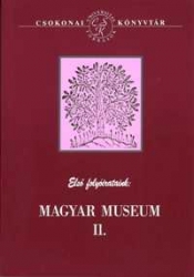 Első folyóirataink:Magyar museum I-II.