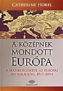 Első borító: A középnek mondott Európa a Habsburgoktól az európai integrációig 1815-2004