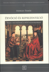 Devóció és reprezentáció. Főúri vallásosság a késő középkorban