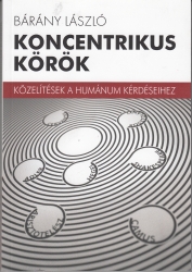 Koncentrikus körök. Közelítések a humánum kérdéséhez