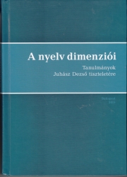 A nyelv dimenziói. Tanulmányok Juhász Dezső tiszteletére