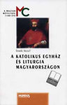 A katolikus egyház és liturgia Magyarországon