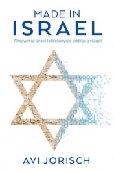 Made in Israel. Ahogy az izraeli találékonyság jobbítja a világot