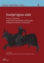 Első borító: Európé égisze alatt. Ünnepi tanulmányok Fekete Mária hatvanötödik születésnapjára kollégáitól,barátaitól és tanítványaitól