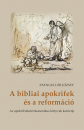 Első borító: A bibliai apokrifek és a reformáció. Az apokrif/deuterokanonikus könyvek karrierje