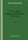 Első borító: A 15.századi magyar arisztokrácia mobilitása