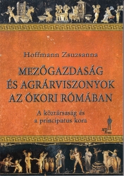 Mezőgazdaság és agrárviszonyok az ókori Rómában. A köztársaság és a principatus kora