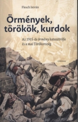 Örmények, törökök, kurdok Az 1915-ös örmény katasztrófa és a mai Törökország