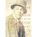 Első borító: Ha nem volnátok ti. Kosztolányi Dezső utolsó szerelmei