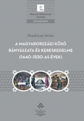 A magyarországi kősó bányászata és kereskedelme (1440-1530-as évek)