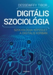 Digitális szociológia. Szociológiai képzelet a digitális korban