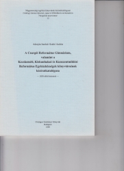 A Csurgói Református Gimnázium valamint a Kecskeméti, Kiskunhalasi és Kunszentmiklósi Református Egyházközségek könyvtárainak kéziratkatalógusa