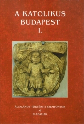 A katolikus Budapest 1-2.