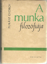 Első borító: A munka filozófiája. Fizikai munka-szellemi munka