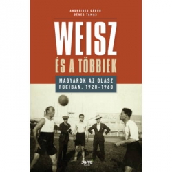 Weisz és a többiek. Magyarok az olasz fociban, 1920-1960