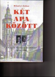 Két apa között. A magyar baloldal tragédiája (1899-1990)