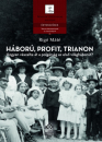 Első borító: Háború, profit, Trianon. Hogyan vészelte át a polgárság az első világháborút ?