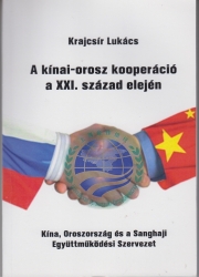 A kínai-orosz kooperáció a XXI.század elején. Kana, Oroszország és a Sanghaji Együttműködési Szervezet