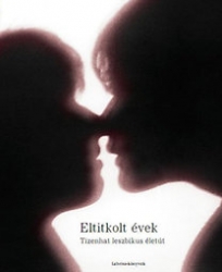 Eltitkolt évek. Tizenhat leszbikus életút