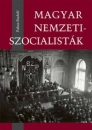 Első borító: Magyar nemzetiszocialisták.Az 1930-as évek új szélsőjobboldali mozgalma,pártjai,politikusai,sajtója