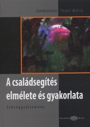  A családsegítés elmélete és gyakorlata. Szöveggyüjtemény